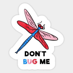 Don't Bug Me Sticker